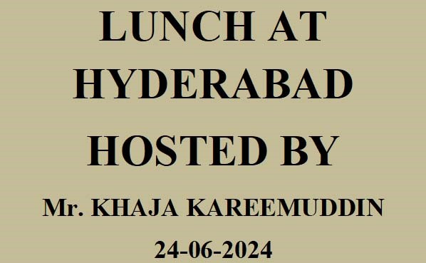 LUNCH AT HYDERABAD HOSTED BY Mr. KHAJA KAREEMUDDIN  24-06-2024