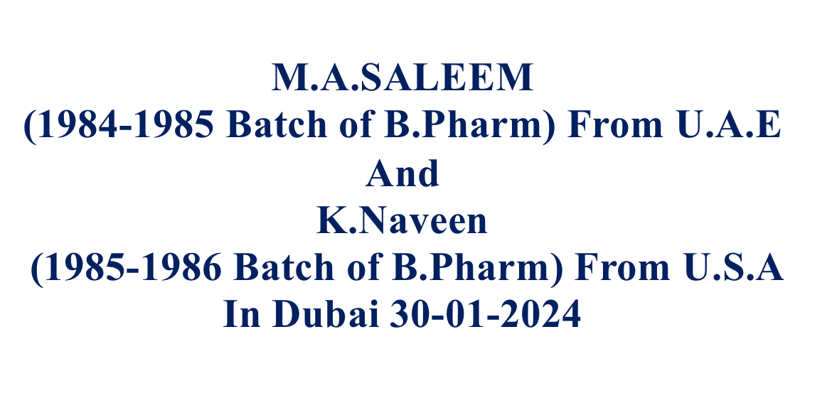 M.A.SALEEM (1984-1985 Batch of B.Pharm) And K.Naveen (1985-1986 Batch of B.Pharm) In Dubai 30-01-2024 
