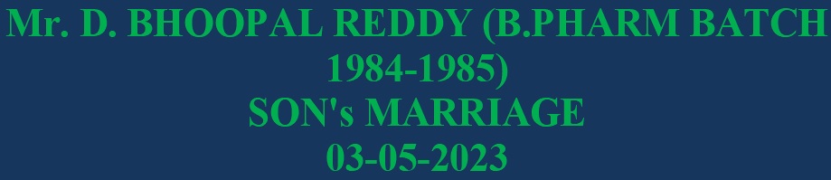 Mr. D. BHOOPAL REDDY (B.PHARM BATCH 1984-1985) SON's MARRIAGE 03-05-2023
